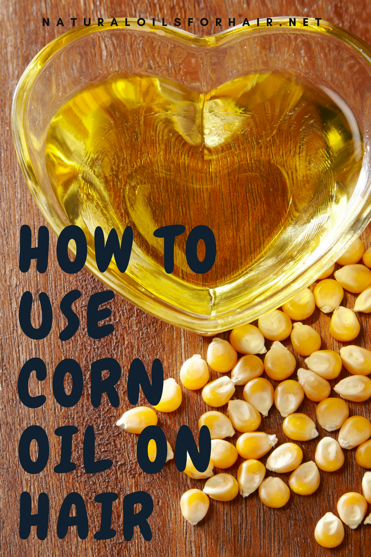 How to use corn oil on hair Natural Oils for Hair & Beauty