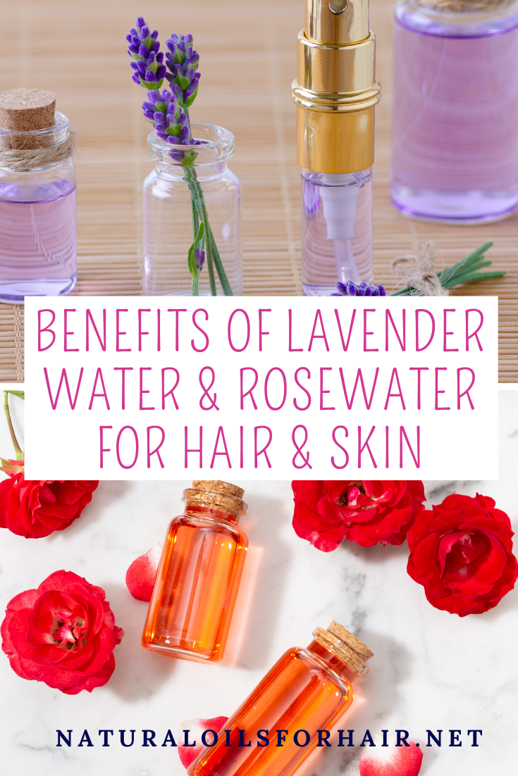 Lavender Water vs Rosewater for Hair and Skin Natural Oils for Hair